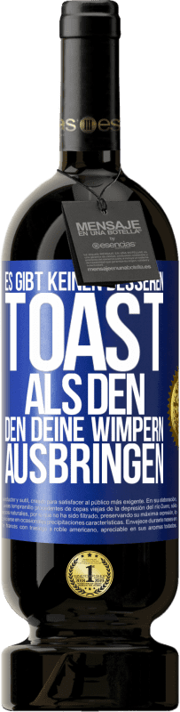 49,95 € Kostenloser Versand | Rotwein Premium Ausgabe MBS® Reserve Es gibt keinen besseren Toast als den, den deine Wimpern ausbringen Blaue Markierung. Anpassbares Etikett Reserve 12 Monate Ernte 2014 Tempranillo