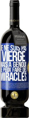 49,95 € Envoi gratuit | Vin rouge Édition Premium MBS® Réserve Je ne suis pas vierge, mais à genoux je peux faire des miracles Étiquette Bleue. Étiquette personnalisable Réserve 12 Mois Récolte 2015 Tempranillo