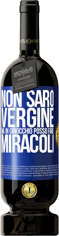 49,95 € Spedizione Gratuita | Vino rosso Edizione Premium MBS® Riserva Non sarò vergine, ma in ginocchio posso fare miracoli Etichetta Blu. Etichetta personalizzabile Riserva 12 Mesi Raccogliere 2014 Tempranillo