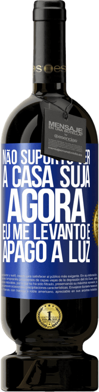 49,95 € Envio grátis | Vinho tinto Edição Premium MBS® Reserva Não suporto ver a casa suja. Agora eu me levanto e apago a luz Etiqueta Azul. Etiqueta personalizável Reserva 12 Meses Colheita 2014 Tempranillo