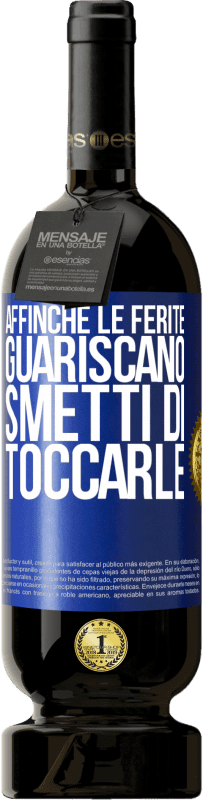 49,95 € Spedizione Gratuita | Vino rosso Edizione Premium MBS® Riserva Affinché le ferite guariscano, smetti di toccarle Etichetta Blu. Etichetta personalizzabile Riserva 12 Mesi Raccogliere 2015 Tempranillo