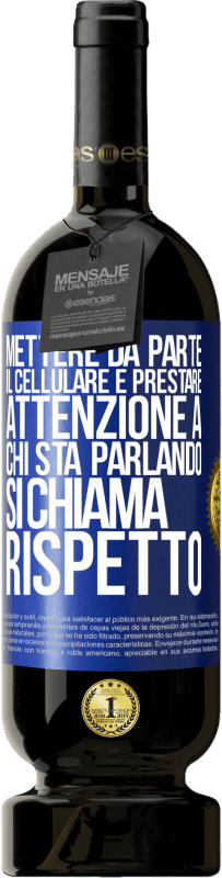 49,95 € Spedizione Gratuita | Vino rosso Edizione Premium MBS® Riserva Mettere da parte il cellulare e prestare attenzione a chi sta parlando si chiama RISPETTO Etichetta Blu. Etichetta personalizzabile Riserva 12 Mesi Raccogliere 2014 Tempranillo