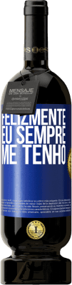 49,95 € Envio grátis | Vinho tinto Edição Premium MBS® Reserva Felizmente eu sempre me tenho Etiqueta Azul. Etiqueta personalizável Reserva 12 Meses Colheita 2016 Tempranillo