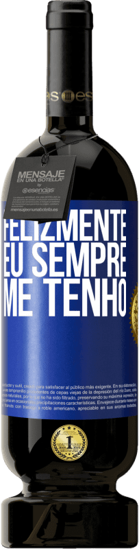 49,95 € Envio grátis | Vinho tinto Edição Premium MBS® Reserva Felizmente eu sempre me tenho Etiqueta Azul. Etiqueta personalizável Reserva 12 Meses Colheita 2016 Tempranillo