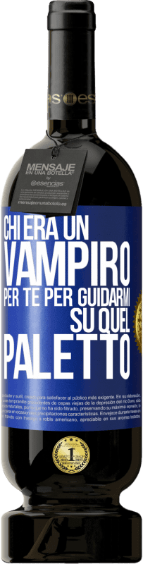 49,95 € Spedizione Gratuita | Vino rosso Edizione Premium MBS® Riserva Chi era un vampiro per te per guidarmi su quel paletto Etichetta Blu. Etichetta personalizzabile Riserva 12 Mesi Raccogliere 2014 Tempranillo