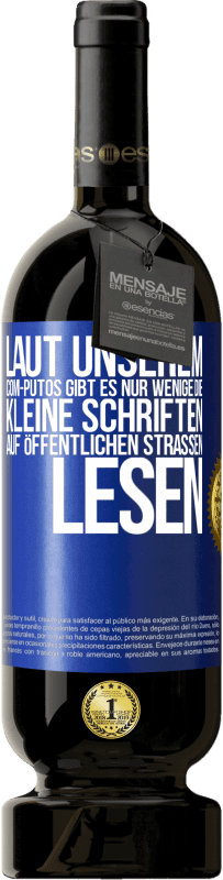 49,95 € Kostenloser Versand | Rotwein Premium Ausgabe MBS® Reserve Laut unserem com-PUTOS gibt es nur wenige, die kleine Schriften auf öffentlichen Straßen lesen Blaue Markierung. Anpassbares Etikett Reserve 12 Monate Ernte 2014 Tempranillo