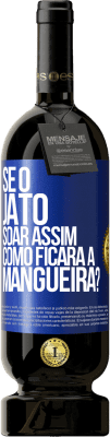 49,95 € Envio grátis | Vinho tinto Edição Premium MBS® Reserva Se o jato soar assim, como ficará a mangueira? Etiqueta Azul. Etiqueta personalizável Reserva 12 Meses Colheita 2015 Tempranillo