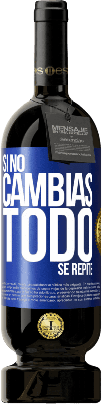 49,95 € Envío gratis | Vino Tinto Edición Premium MBS® Reserva Si no cambias todo se repite Etiqueta Azul. Etiqueta personalizable Reserva 12 Meses Cosecha 2014 Tempranillo