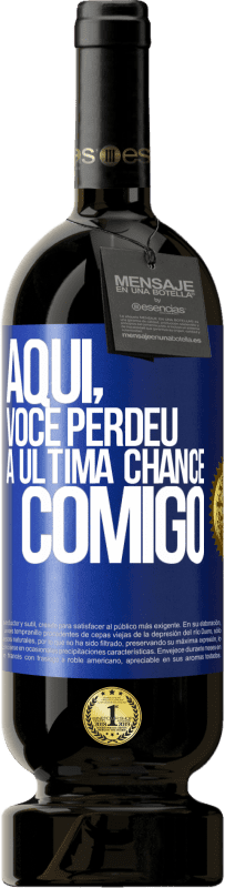 49,95 € Envio grátis | Vinho tinto Edição Premium MBS® Reserva Aqui, você perdeu a última chance comigo Etiqueta Azul. Etiqueta personalizável Reserva 12 Meses Colheita 2014 Tempranillo