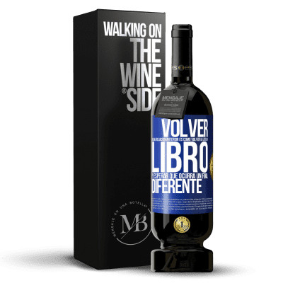 «Volver a una relación anterior es como volver a leer un libro y esperar que ocurra un final diferente» Edición Premium MBS® Reserva