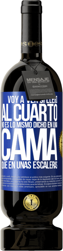 49,95 € Envío gratis | Vino Tinto Edición Premium MBS® Reserva Voy a ver si llego al cuarto. No es lo mismo dicho en una cama que en unas escaleras Etiqueta Azul. Etiqueta personalizable Reserva 12 Meses Cosecha 2016 Tempranillo