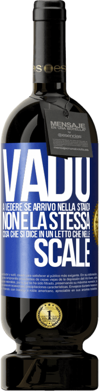 49,95 € Spedizione Gratuita | Vino rosso Edizione Premium MBS® Riserva Vado a vedere se arrivo nella stanza. Non è la stessa cosa che si dice in un letto che nelle scale Etichetta Blu. Etichetta personalizzabile Riserva 12 Mesi Raccogliere 2015 Tempranillo