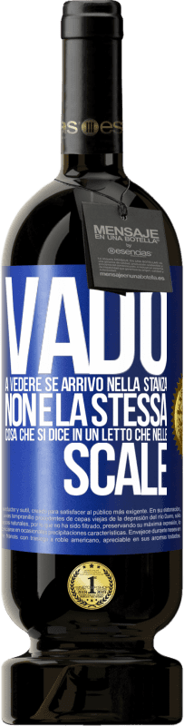 49,95 € Spedizione Gratuita | Vino rosso Edizione Premium MBS® Riserva Vado a vedere se arrivo nella stanza. Non è la stessa cosa che si dice in un letto che nelle scale Etichetta Blu. Etichetta personalizzabile Riserva 12 Mesi Raccogliere 2016 Tempranillo