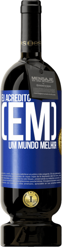 49,95 € Envio grátis | Vinho tinto Edição Premium MBS® Reserva Eu acredito (EM) um mundo melhor Etiqueta Azul. Etiqueta personalizável Reserva 12 Meses Colheita 2014 Tempranillo