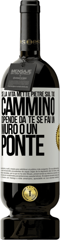 49,95 € Spedizione Gratuita | Vino rosso Edizione Premium MBS® Riserva Se la vita mette pietre sul tuo cammino, dipende da te se fai un muro o un ponte Etichetta Bianca. Etichetta personalizzabile Riserva 12 Mesi Raccogliere 2015 Tempranillo