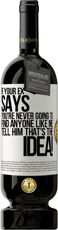49,95 € 免费送货 | 红酒 高级版 MBS® 预订 如果您的前妻说“您永远找不到像我一样的人”，请告诉他这就是主意！ 白标. 可自定义的标签 预订 12 个月 收成 2016 Tempranillo