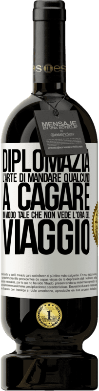 49,95 € Spedizione Gratuita | Vino rosso Edizione Premium MBS® Riserva Diplomazia. L'arte di mandare qualcuno a cagare in modo tale che non vede l'ora del viaggio Etichetta Bianca. Etichetta personalizzabile Riserva 12 Mesi Raccogliere 2016 Tempranillo
