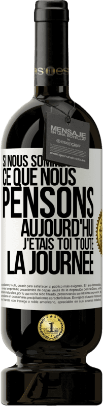 49,95 € Envoi gratuit | Vin rouge Édition Premium MBS® Réserve Si nous sommes ce que nous pensons, aujourd'hui j'étais toi toute la journée Étiquette Blanche. Étiquette personnalisable Réserve 12 Mois Récolte 2015 Tempranillo