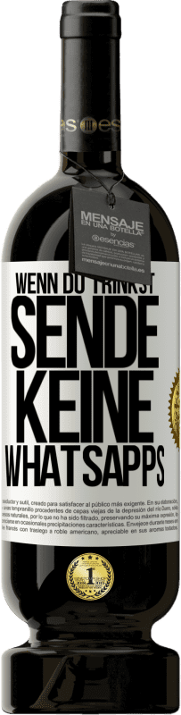 49,95 € Kostenloser Versand | Rotwein Premium Ausgabe MBS® Reserve Wenn du trinkst, sende keine WhatsApps Weißes Etikett. Anpassbares Etikett Reserve 12 Monate Ernte 2015 Tempranillo