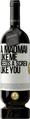 49,95 € Free Shipping | Red Wine Premium Edition MBS® Reserve A madman like me needs a screw like you White Label. Customizable label Reserve 12 Months Harvest 2014 Tempranillo