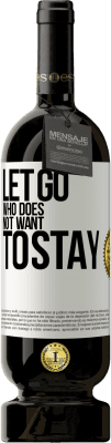 49,95 € Free Shipping | Red Wine Premium Edition MBS® Reserve Let go who does not want to stay White Label. Customizable label Reserve 12 Months Harvest 2016 Tempranillo