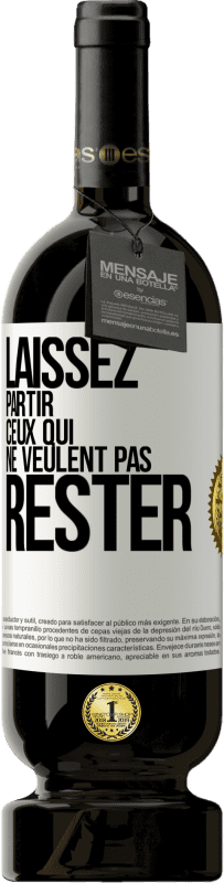 49,95 € Envoi gratuit | Vin rouge Édition Premium MBS® Réserve Laissez partir ceux qui ne veulent pas rester Étiquette Blanche. Étiquette personnalisable Réserve 12 Mois Récolte 2015 Tempranillo