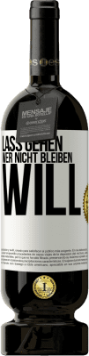 49,95 € Kostenloser Versand | Rotwein Premium Ausgabe MBS® Reserve Lass gehen, wer nicht bleiben will Weißes Etikett. Anpassbares Etikett Reserve 12 Monate Ernte 2016 Tempranillo