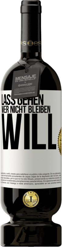 49,95 € Kostenloser Versand | Rotwein Premium Ausgabe MBS® Reserve Lass gehen, wer nicht bleiben will Weißes Etikett. Anpassbares Etikett Reserve 12 Monate Ernte 2015 Tempranillo