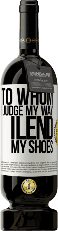 49,95 € 免费送货 | 红酒 高级版 MBS® 预订 我向谁判断我的方式，我借鞋 白标. 可自定义的标签 预订 12 个月 收成 2016 Tempranillo