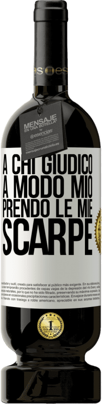 49,95 € Spedizione Gratuita | Vino rosso Edizione Premium MBS® Riserva A chi giudico a modo mio, prendo le mie scarpe Etichetta Bianca. Etichetta personalizzabile Riserva 12 Mesi Raccogliere 2015 Tempranillo