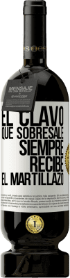 49,95 € Envío gratis | Vino Tinto Edición Premium MBS® Reserva El clavo que sobresale siempre recibe el martillazo Etiqueta Blanca. Etiqueta personalizable Reserva 12 Meses Cosecha 2015 Tempranillo