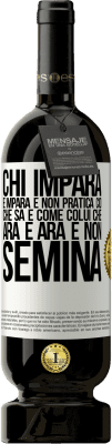 49,95 € Spedizione Gratuita | Vino rosso Edizione Premium MBS® Riserva Chi impara e impara e non pratica ciò che sa è come colui che ara e ara e non semina Etichetta Bianca. Etichetta personalizzabile Riserva 12 Mesi Raccogliere 2016 Tempranillo