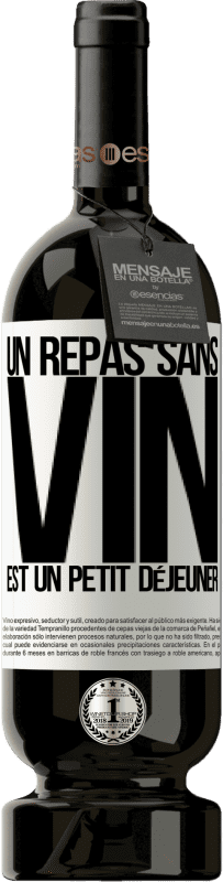 49,95 € Envoi gratuit | Vin rouge Édition Premium MBS® Réserve Un repas sans vin est un petit déjeuner Étiquette Blanche. Étiquette personnalisable Réserve 12 Mois Récolte 2015 Tempranillo