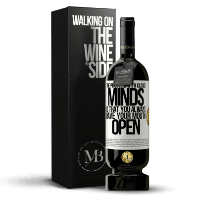 «The problem with closed minds is that you always have your mouth open» Premium Edition MBS® Reserve