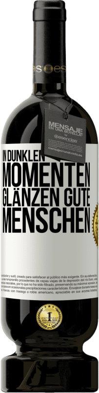 49,95 € Kostenloser Versand | Rotwein Premium Ausgabe MBS® Reserve In dunklen Momenten glänzen gute Menschen Weißes Etikett. Anpassbares Etikett Reserve 12 Monate Ernte 2015 Tempranillo