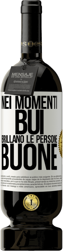 49,95 € Spedizione Gratuita | Vino rosso Edizione Premium MBS® Riserva Nei momenti bui brillano le persone buone Etichetta Bianca. Etichetta personalizzabile Riserva 12 Mesi Raccogliere 2015 Tempranillo