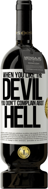 49,95 € Free Shipping | Red Wine Premium Edition MBS® Reserve When you like the devil you don't complain about hell White Label. Customizable label Reserve 12 Months Harvest 2015 Tempranillo