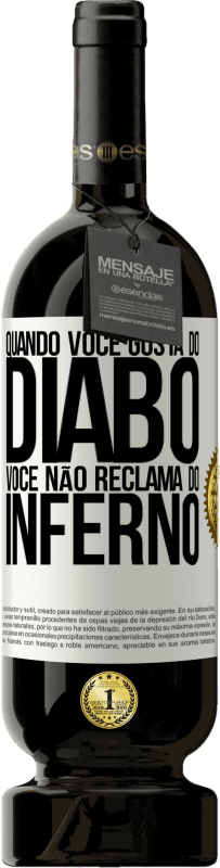 49,95 € Envio grátis | Vinho tinto Edição Premium MBS® Reserva Quando você gosta do diabo, você não reclama do inferno Etiqueta Branca. Etiqueta personalizável Reserva 12 Meses Colheita 2015 Tempranillo