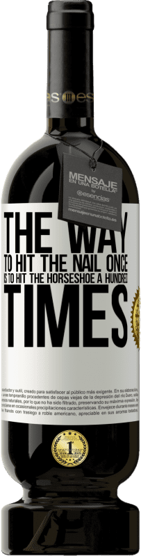 49,95 € 送料無料 | 赤ワイン プレミアム版 MBS® 予約する 一度爪を打つ方法は、馬蹄を100回打つことです ホワイトラベル. カスタマイズ可能なラベル 予約する 12 月 収穫 2016 Tempranillo