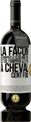 49,95 € Envoi gratuit | Vin rouge Édition Premium MBS® Réserve La façon de frapper le clou une fois est de frapper le fer à cheval cent fois Étiquette Blanche. Étiquette personnalisable Réserve 12 Mois Récolte 2015 Tempranillo