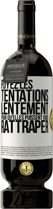 49,95 € Envoi gratuit | Vin rouge Édition Premium MBS® Réserve Fuyez les tentations... lentement pour qu'elles puissent vous rattraper Étiquette Blanche. Étiquette personnalisable Réserve 12 Mois Récolte 2015 Tempranillo