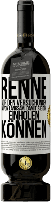 49,95 € Kostenloser Versand | Rotwein Premium Ausgabe MBS® Reserve Renne vor den Versuchungen davon. Langsam, damit sie dich einholen können Weißes Etikett. Anpassbares Etikett Reserve 12 Monate Ernte 2014 Tempranillo