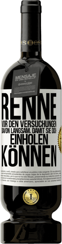 49,95 € Kostenloser Versand | Rotwein Premium Ausgabe MBS® Reserve Renne vor den Versuchungen davon. Langsam, damit sie dich einholen können Weißes Etikett. Anpassbares Etikett Reserve 12 Monate Ernte 2015 Tempranillo