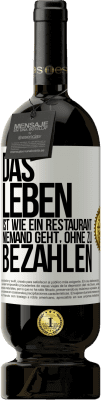 49,95 € Kostenloser Versand | Rotwein Premium Ausgabe MBS® Reserve Das Leben ist wie ein Restaurant, niemand geht, ohne zu bezahlen Weißes Etikett. Anpassbares Etikett Reserve 12 Monate Ernte 2014 Tempranillo