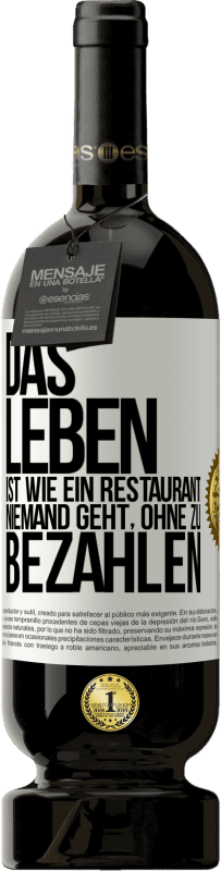 49,95 € Kostenloser Versand | Rotwein Premium Ausgabe MBS® Reserve Das Leben ist wie ein Restaurant, niemand geht, ohne zu bezahlen Weißes Etikett. Anpassbares Etikett Reserve 12 Monate Ernte 2015 Tempranillo