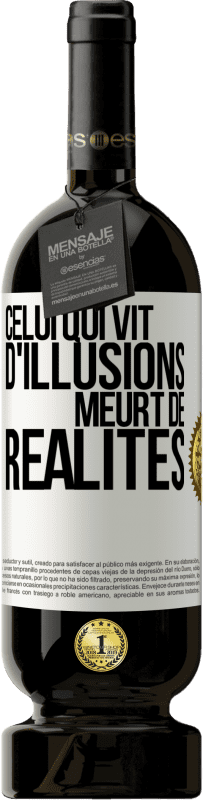 49,95 € Envoi gratuit | Vin rouge Édition Premium MBS® Réserve Celui qui vit d'illusions meurt de réalités Étiquette Blanche. Étiquette personnalisable Réserve 12 Mois Récolte 2015 Tempranillo