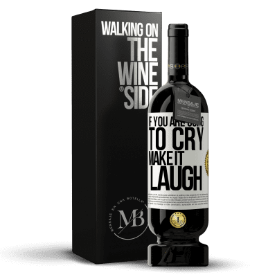 «If you are going to cry, make it laugh» Premium Edition MBS® Reserve