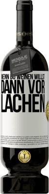 49,95 € Kostenloser Versand | Rotwein Premium Ausgabe MBS® Reserve Wenn du weinen willst, dann vor Lachen Weißes Etikett. Anpassbares Etikett Reserve 12 Monate Ernte 2016 Tempranillo