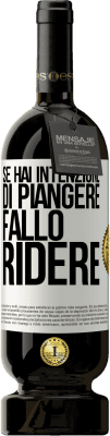 49,95 € Spedizione Gratuita | Vino rosso Edizione Premium MBS® Riserva Se hai intenzione di piangere, fallo ridere Etichetta Bianca. Etichetta personalizzabile Riserva 12 Mesi Raccogliere 2016 Tempranillo