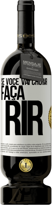 49,95 € Envio grátis | Vinho tinto Edição Premium MBS® Reserva Se você vai chorar, faça rir Etiqueta Branca. Etiqueta personalizável Reserva 12 Meses Colheita 2015 Tempranillo